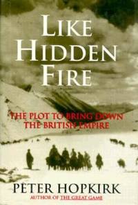 Like Hidden Fire : The Plot to Bring down the British Empire
