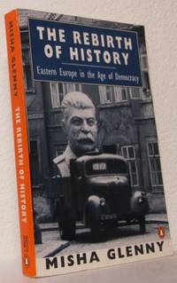 The Rebirth of History. Eastern Europe in the age…
