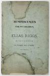 Reminiscences for My Children, by Elias Riggs, Missionary of the A.B.C.F.M. in Greece and Turkey. (Not Published). 1891