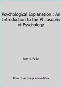 Psychological Explanation : An Introduction to the Philosophy of Psychology by Jerry A. Fodor - Paperback - 1968 - from ThriftBooks (SKU: G0394306635I5N00)