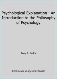 Psychological Explanation: An Introduction to the Philosophy of Psychology