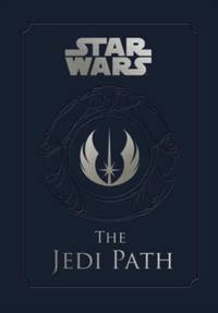 Star Wars - the Jedi Path: A Manual for Students of the Force: The Jedi Path: A Manual for...
