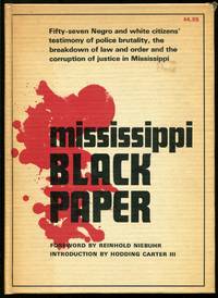 Mississippi Black Paper: Fifty-Seven Negro and White Citizens' Testimony of Police Brutality, the Breakdown of Law and Order and the Corruption of Justice in Mississippi