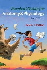 Survival Guide for Anatomy & Physiology: Tips, Techniques, and Shortcuts for Learning about the...