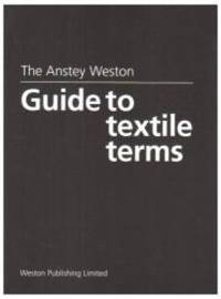 The Anstey Weston Guide to Textile Terms by H. Anstey - Hardcover - 1997-06-08 - from Books Express (SKU: 0953013006n)
