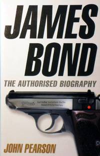 James Bond: The Authorised Biography by Pearson John - 2006