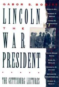 Lincoln, the War President : The Gettysburg Lectures