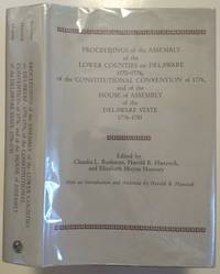 PROCEEDINGS of the ASSEMBLY of the LOWER COUNTIES on DELAWARE 1770-1776, of the CONSTITUTIONAL CONVENTION of 1776 and of the HOUSE of ASSEMBLY of the DELAWARE STATE 1776-1781