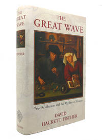 THE GREAT WAVE Price Revolutions and the Rhythm of History by David Hackett Fischer - 1996