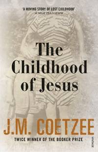 The Childhood of Jesus: J.M. Coetzee (Jesus Trilogy, 1)