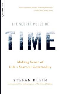 The Secret Pulse of Time: Making Sense of Life's Scarcest Commodity by Stefan Klein - Paperback - from World of Books Ltd (SKU: GOR011250795)