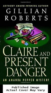 Claire and Present Danger (An Amanda Pepper Mystery)