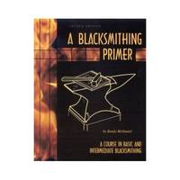 Blacksmithing Primer: A Course in Basic and Intermediate Blacksmithing