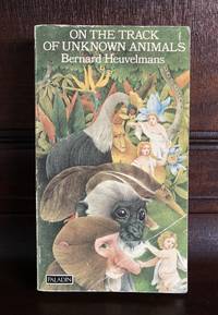 ON THE TRACK OF UNKNOWN ANIMALS by Bernard Heuvelmans | Hardcover