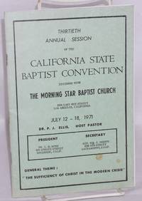 The Thirtieth annual session of the California State Baptist Convention nvening with the Morning Star Baptist Church, July 12-18, 1971, general theme: 