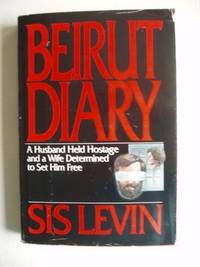 Beirut Diary  -  A Husband Held Hostage and a Wife Determined to Set Him Free