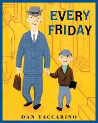 Every Friday (Turtleback School &amp; Library Binding Edition) by Dan Yaccarino - 2012-05-08