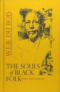 The Souls of Black Folk: Essays and Sketches by W.E.B. Du Bois - 2018-03-19