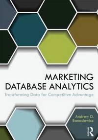 Marketing Database Analytics: Transforming Data for Competitive Advantage
