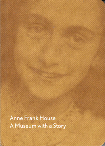 ANNE FRANK HOUSE. A MUSEUM WITH A STORY.