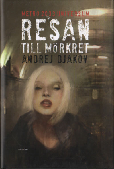 RESAN TILL MÖRKRET. Metro 2033 universum.
