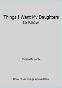 image of Things I Want My Daughters to Know