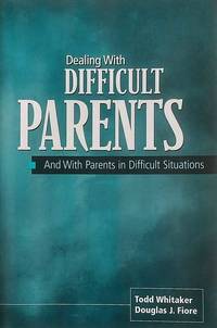 Dealing With Difficult Parents And With Parents in Difficult Situations