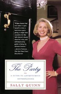 The Party: A Guide to Adventurous Entertaining by Quinn, Sally