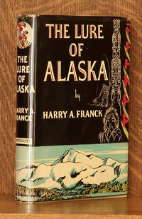 THE LURE OF ALASKA by Harry A Franck - 1939