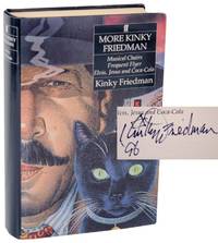 More Kinky Friedman: Musical Chairs, Frequent Flyer and Elvis, Jesus and Coca-Cola (Signed First Edition)