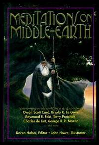 MEDITATIONS ON MIDDLE EARTH by Haber, Karen (editor) (Terri Windling; Glenn Hurdling; Lisa Goldstein; Charles de Lint; Orson Scott Card; Douglas A. Anderson; Diane Duane; Ursula K. Le Guin; Robin Hobb; Terry Pratchett; Harry Turtledove; Esther M. Friesner; Michael Swanwick) - 2001