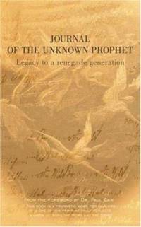 Journal of the Unknown Prophet : Legacy to a Renegade Generation