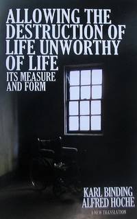 image of Allowing the Destruction of Life Unworthy of Life: Its Measure and Form