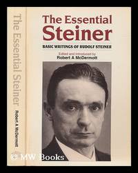 image of The essential Steiner : basic writings of Rudolf Steiner / edited and introduced by Robert A. McDermott