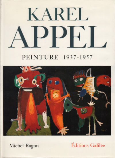 KAREL APPEL. Peinture 1937-1957.