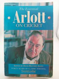 The Essential John Arlott on Cricket: Forty Years of Great Writing