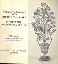 American, English and continental silver : English and continental pewter : exhibition ... Nov. 26-29, 1975 ... public auction, Dec. 2, 1975. by Sotheby Parke Bernet New York - 1975 - from Joseph Valles - Books (SKU: 3364)