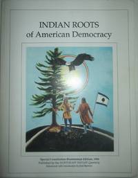 image of Indian Roots of American Democracy. Special Constitution Bicentennial Edition, 1988 of Northeast Indian Quarterly. Volume IV, No. 4, Volume V, No. 1