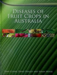 Diseases of Fruit Crops in Australia by Tony Cooke, Denis Persley and Susan House - 2009