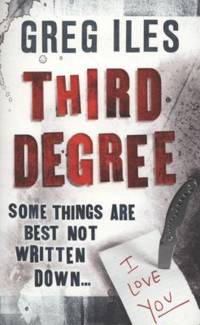Third Degree. Greg Iles