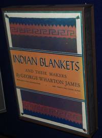 Indian Blankets and Their Makers by James, George Wharton - 1914