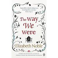 The Way We Were by Noble, Elizabeth