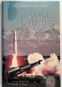 Thunder Over the Horizon: From V-2 Rockets to Ballistic Missiles