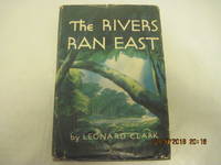 Rivers Ran East, The by Leonard Clark - 1953