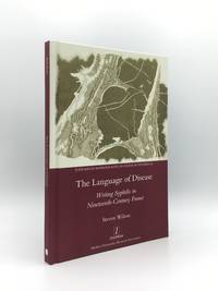 THE LANGUAGE OF DISEASE Writing Syphilis in Nineteenth-Century France (Research Monographs in French Studies) by WILSON Steven