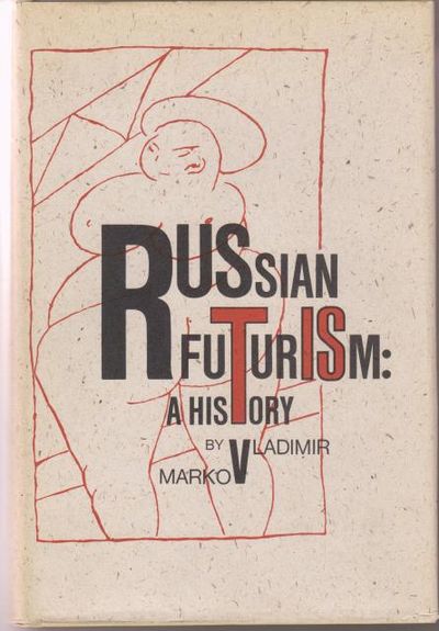Russian Futurism: A History.