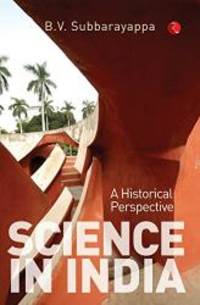 Science in India:: A Historical Perspective by B.V. Subbarayappa - 2013-10-01