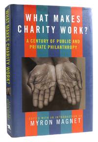 WHAT MAKES CHARITY WORK? A Century of Public and Private Philanthropy