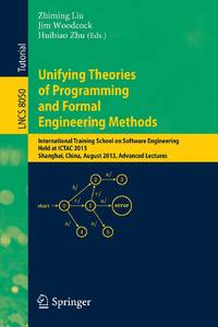 Unifying Theories of Programming and Formal Engineering Methods : International Training School...
