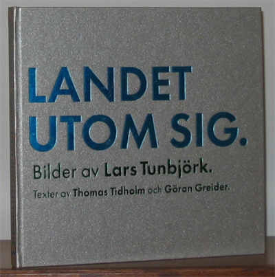 Landet utom sig Bilder av Lars Tunbjörk.